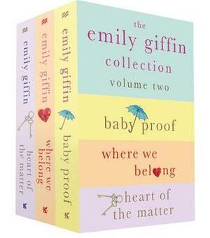 The Emily Giffin Collection: Volume Two: Baby Proof, Where We Belong, Heart of the Matter by Emily Giffin