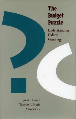 The Budget Puzzle: Understanding Federal Spending by Allen Schick, Timothy J. Muris, John F. Cogan