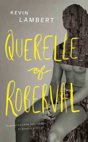 Querelle of Roberval by Kevin Lambert