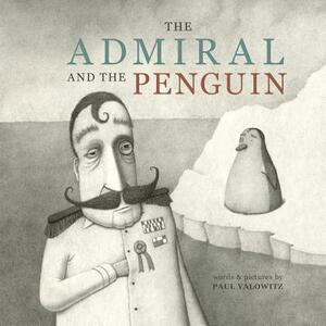 The Admiral and the Penguin by Paul Yalowitz