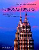 Petronas Twin Towers: The Architecture of High Construction by Michael J. Crosbie, Cesar Pelli