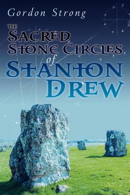 The Sacred Stone Circles of Stanton Drew by Gordon Strong