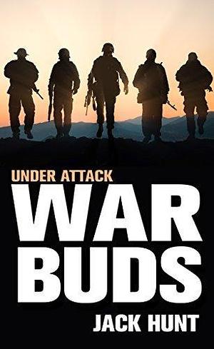 War Buds: Under Attack by Jack Hunt, Jack Hunt