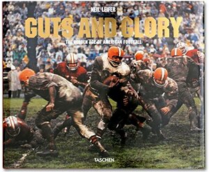 Guts and Glory: The Golden Age of American Football by Gabriel Schechter, Jim Murray