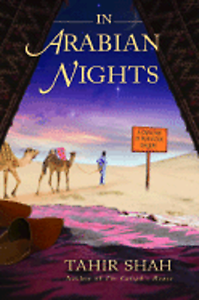 In Arabian Nights: A Caravan of Moroccan Dreams by Tahir Shah