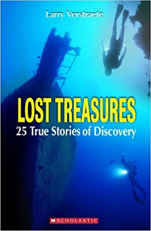 Lost Treasures: True Stories of Discovery by Larry Verstraete