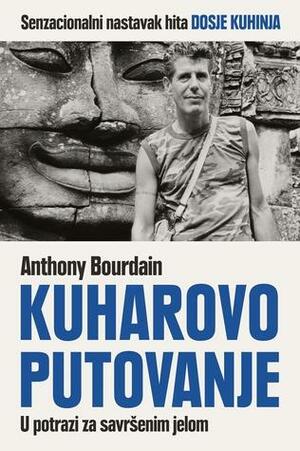 Kuharovo putovanje : u potrazi za savršenim jelom by Anthony Bourdain