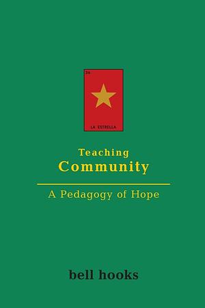 Teaching Community: A Pedagogy of Hope by bell hooks