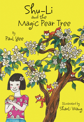 Shu-Li and the Magic Pear Tree by Paul Yee
