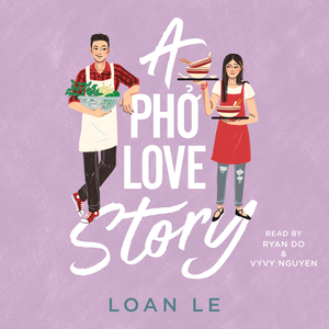 A Pho Love Story by Loan Le