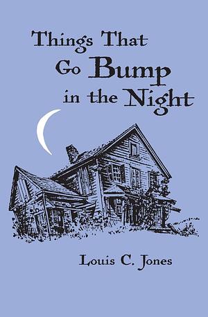 Things that go bump in the night by Louis C. Jones