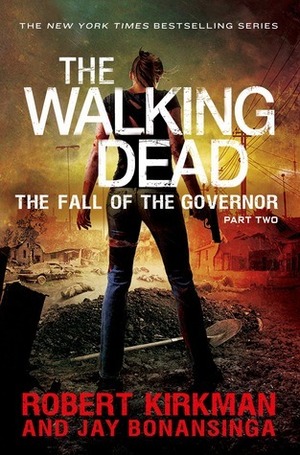 The Fall of the Governor: Part Two by Jay Bonansinga, Robert Kirkman