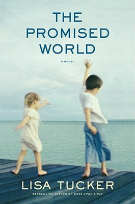 The Promised World by Lisa Tucker