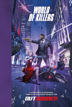 World of Killers - a supplement of assassins, hired guns and secret societies for Outgunned by Caterina Arzani, Simone Formicola, Claudio Pustorino, Riccardo Sirignano