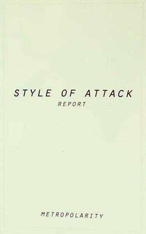 Style of Attack Report by Alex Smith, Ras Mashramani, Rasheedah Phillips, M. Téllez, Metropolarity