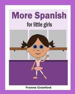 More Spanish for Little Girls by Yvonne Crawford