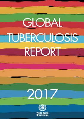 Global Tuberculosis Report 2017 by World Health Organization