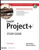 Comptia Project+ Study Guide Authorized Courseware: Exam Pk0-003 by Kim Heldman, Kim Heldman, William Heldman