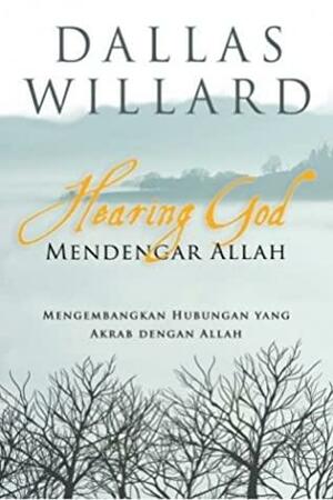 Mendengar Allah: Mengembangkan Hubungan yang Akrab dengan Allah by Dallas Willard