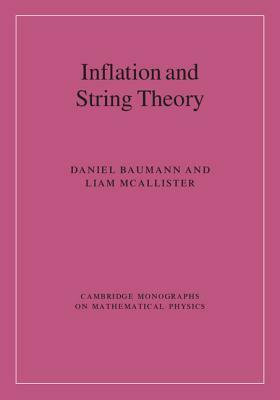 Inflation and String Theory by Daniel Baumann, Liam McAllister