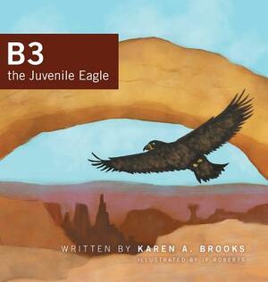 B3 the Juvenile Eagle by Karen A. Brooks