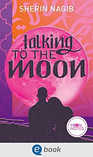 Talking to the Moon by Sherin Nagib