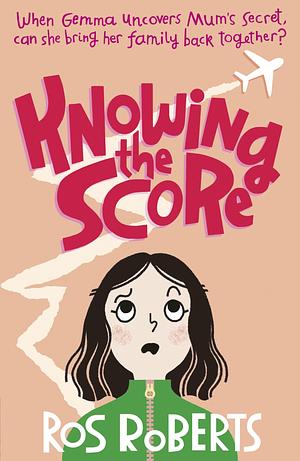 Knowing the Score by Ros Roberts