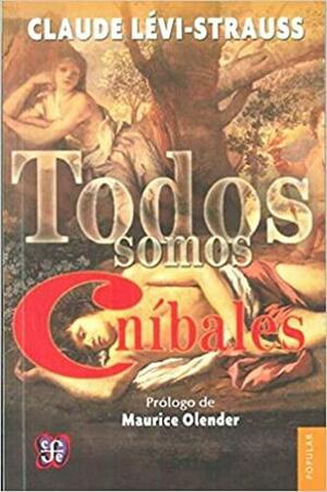 Todos somos caníbales by Claude Lévi-Strauss