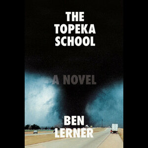 The Topeka School by Ben Lerner