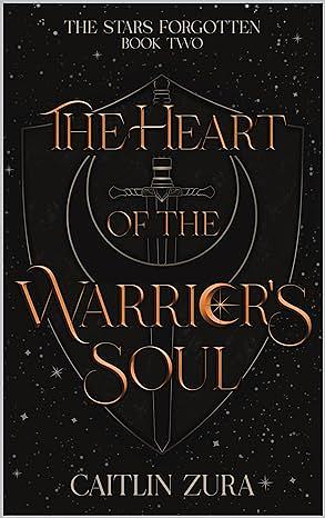 The Heart of the Warrior's Soul by Caitlin Zura