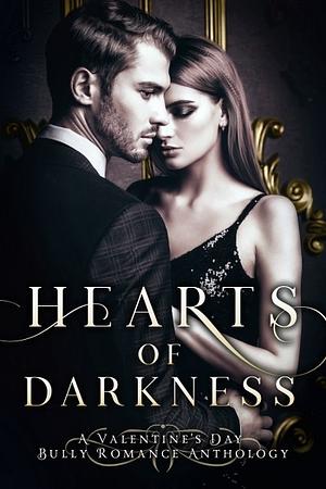 Hearts of Darkness by J.A. Wing, Dee Stone, Rebekah R. Ganiere, Leigh Kelsey, Emma Cole, Aria Starling, Dana Christie, Megan J. Parker, Amanda Sievert, Maggie Alabaster, Mia Heintzelman, J.L. Beck, C. Hallman, Larissa Scot, Jen Ponce, London Kingsley, Klarissa King, D.W. Marshall, Tiegan Clyne, L.A. Fox, Lacey Carter Andersen, C.L. Riley, Sheena Austin, Holly Ryan, Margo Bond Collins, Krystal Pena, Joanna Mazurkiewicz, Cara Wylde