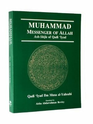 Ash Shifa (Muhammad: Messenger of Allah) Qadi Iyad by Qadi 'Iyad