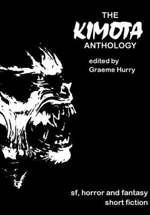 The Kimota Anthology by Stephen Gallagher, Mark Chadbourn, Steve Lockley, Peter Crowther, Graeme Hurry, Stephen Laws, Paul Finch, Neal Asher, Mark Morris