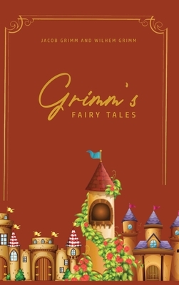 Grimm's Fairy Tales by Jacob Grimm, Wilhelm Grimm