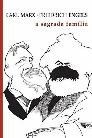 A sagrada família by Marcelo Backes, Karl Marx, Friedrich Engels