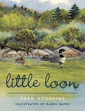 Little Loon by Karel Hayes, Fran Hodgkins