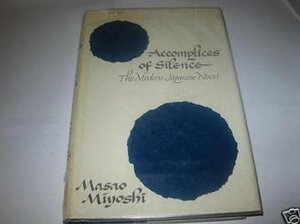 Accomplices of Silence: Modern Japanese Novel by Masao Miyoshi