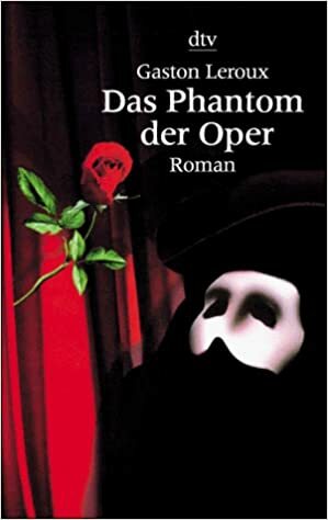 Das Phantom der Oper by Gaston Leroux