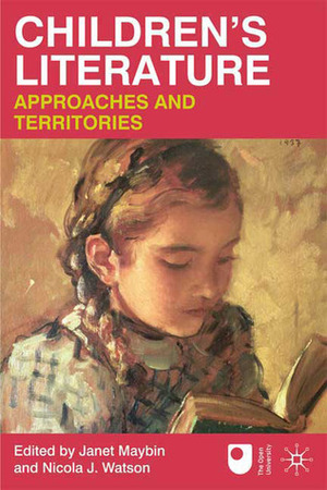 Children's Literature: Approaches and Territories by Nicola J. Watson, Janet Maybin
