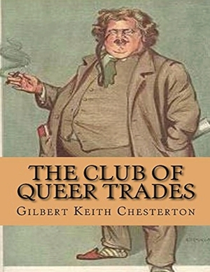 The Club of Queer Trades (Annotated) by G.K. Chesterton