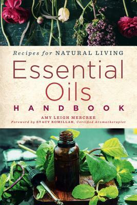 Essential Oils Handbook, Volume 2: Recipes for Natural Living by Amy Leigh Mercree