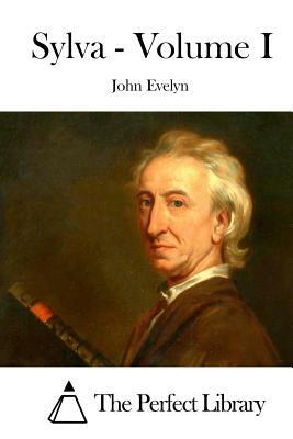 Sylva - Volume I by John Evelyn