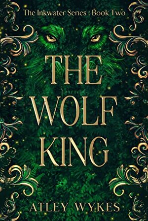 The Wolf King by Atley Wykes