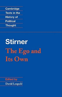 Stirner: The Ego and Its Own by Max Stirner