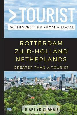 Greater Than a Tourist - Rotterdam Zuid-Holland The Netherlands: 50 Travel Tips from a Local by Rikki Srichankij, Greater Than a. Tourist