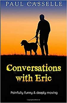 Conversations with Eric by Paul Casselle