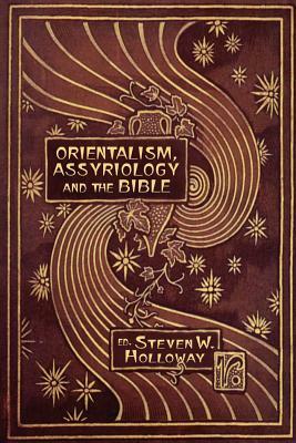 Orientalism, Assyriology and the Bible by 