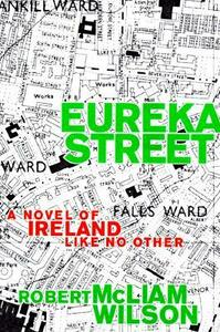 Eureka Street by Robert McLiam Wilson