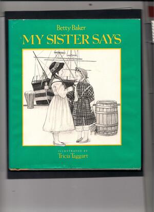 My Sister Says by Betty Baker