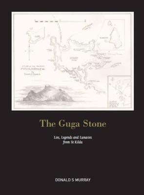 The Guga Stone: Lies, Legends and Lunacies from St Kilda by Douglas Robertson, Donald S. Murray